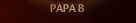 PAPA B
