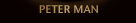 PETER MAN